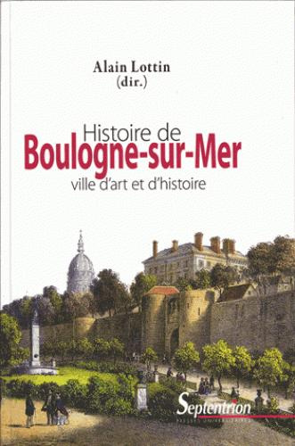 Emprunter Histoire de Boulogne-sur-Mer. Ville d'art et d'histoire, 3e édition revue et augmentée livre