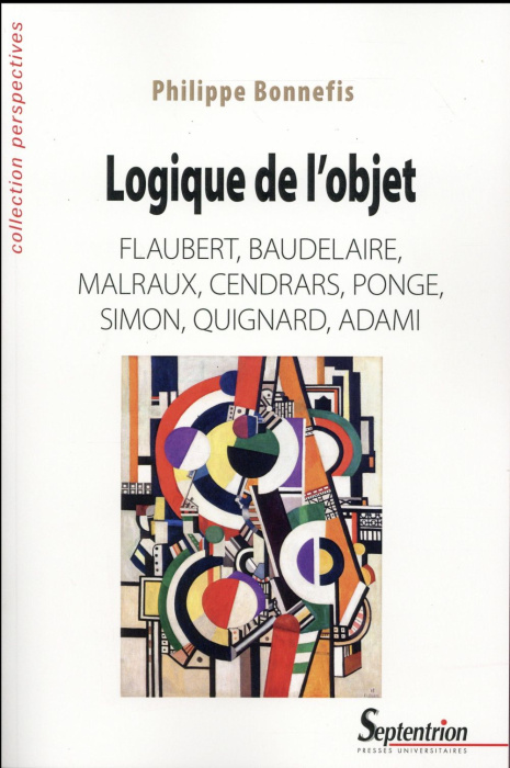 Emprunter Logique de l'objet. Flaubert, Baudelaire, Malraux, Cendrars, Ponge, Simon, Quignard, Adami livre