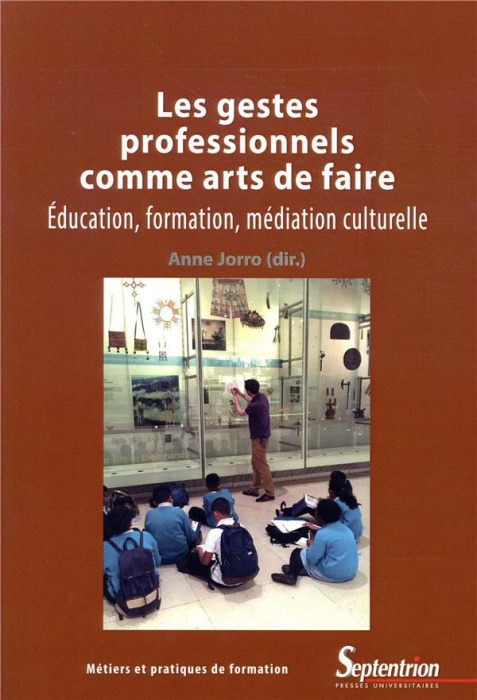 Emprunter Les gestes professionnels comme arts de faire. Education, formation, médiation culturelle livre