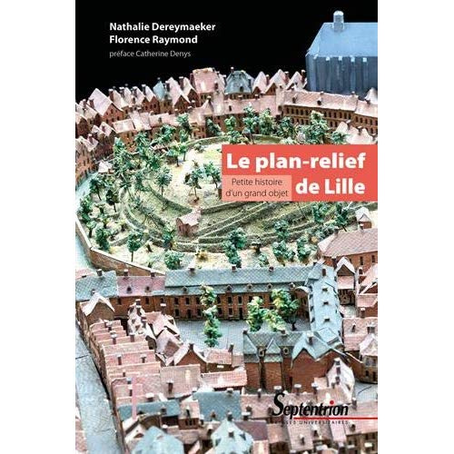 Emprunter Le plan-relief de Lille. Petite histoire d'un grand objet livre