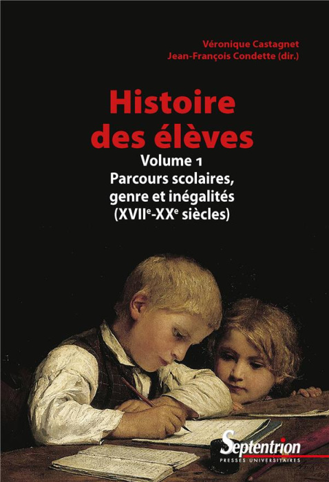 Emprunter Histoire des élèves. Volume 1, Parcours scolaires des élèves, genre et inégalités (XVIIe-XXe siècles livre