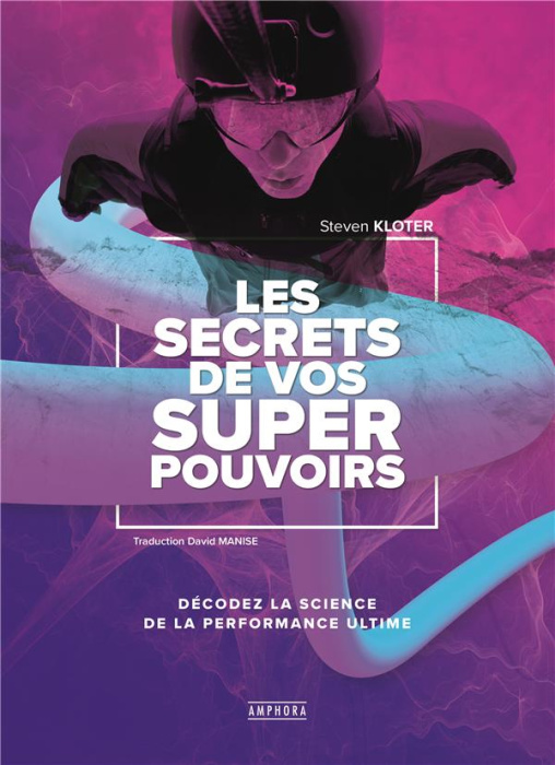 Emprunter Les secrets de vos super-pouvoirs. Découvrez la science de la performance ultime livre