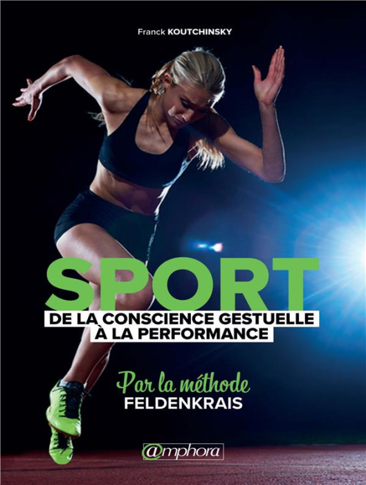 Emprunter Sport. De la conscience gestuelle à la performance, par la méthode Feldenkrais livre