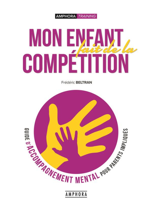 Emprunter Mon enfant fait de la compétition. Guide de l'accompagnement mental pour parents impliqués livre