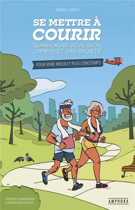 Emprunter Se mettre à courir quand on est vieux, gros, (sympa) et pas sportif. Pour vivre mieux et plus longte livre