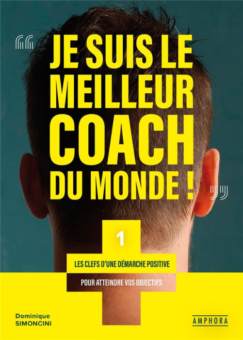 Emprunter Vous êtes le meilleur coach du monde ! Les clefs d'une démarche positive pour atteindre vos objectif livre