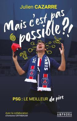 Emprunter Mais c'est pas possible ?! PSG : le meilleur du pire livre