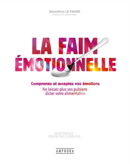 Emprunter La faim émotionnelle - Guide pratique pour ne plus culpabiliser. Comprenez et acceptez vos émotions livre