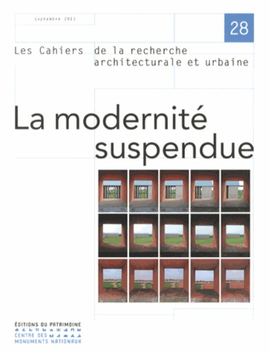 Emprunter Les cahiers de la recherche architecturale et urbaine N° 28, Septembre 2013 : La modernité suspendue livre
