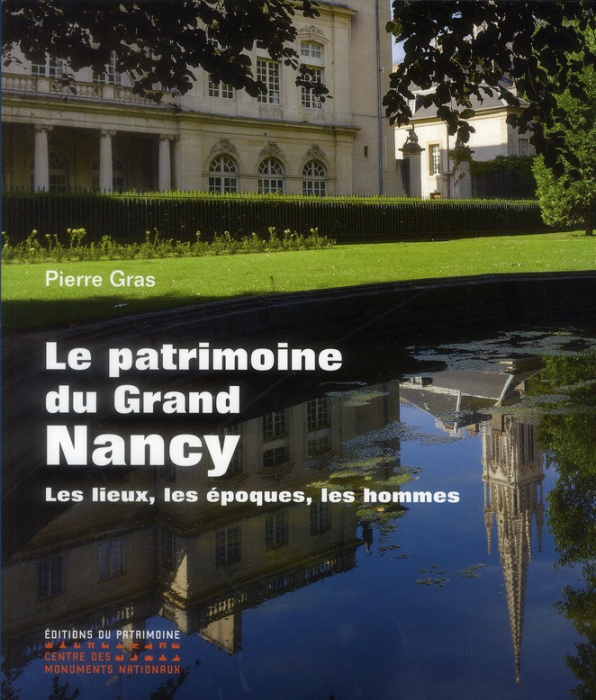 Emprunter Le patrimoine du Grand Nancy. Les lieux, les époques, les hommes livre