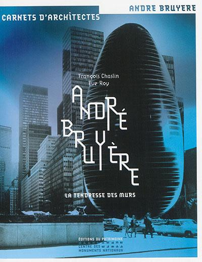 Emprunter André Bruyère. La tendresse des murs livre