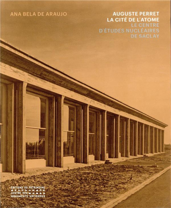 Emprunter Auguste Perret, la cité de l'atome. Le centre d'études nucleaires à Saclay livre
