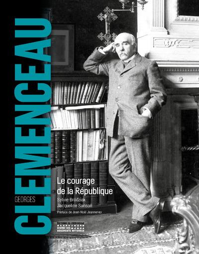 Emprunter Georges Clemenceau. Le courage de la République livre