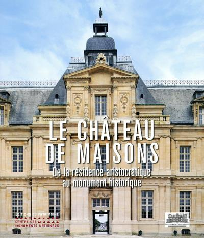 Emprunter Le château de Maisons. De la résidence aristocratique au monument historique livre