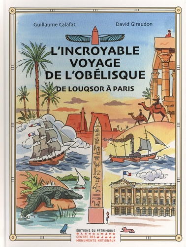 Emprunter L'incroyable voyage de l'obélisque. De Louqsor à Paris livre