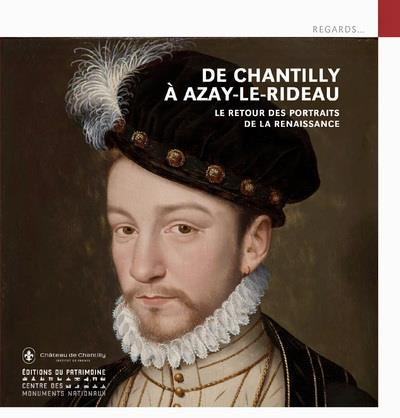 Emprunter De Chantilly à Azay-le-Rideau. Le retour des portraits de la Renaissance livre
