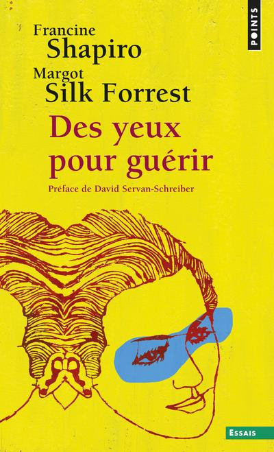 Emprunter Des yeux pour guérir. EMDR : la thérapie pour surmonter l'angoisse, le stress et les traumatismes livre