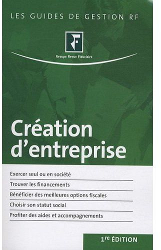 Emprunter CREATION D'ENTREPRISE. EXERCER SEUL OU EN SOCIETE. TROUVER LES FINANCEMENTS. BENEFICIER DES MEILLEUR livre