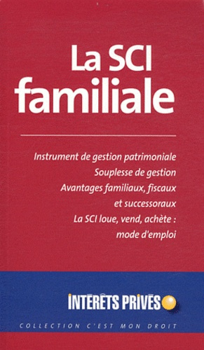 Emprunter LA SCI FAMILIALE. INSTRUMENT DE GESTION PATRIMONIALE-SOUPLESSE DE GESTION-AVANTAGES FAMILIAUX, FISCA livre