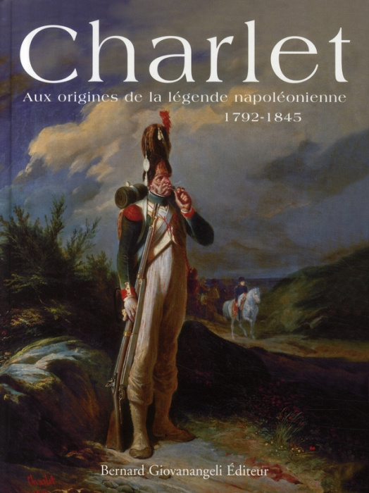 Emprunter Charlet. Aux origines de la légende napoléonienne 1792-1845 livre