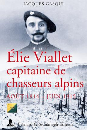 Emprunter Elie Viallet, capitaine de chasseurs alpins (août 1914 - juin 1915) livre