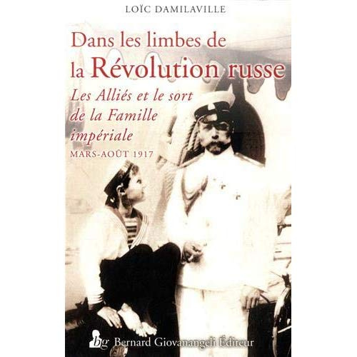 Emprunter Dans les limbes de la révolution russe. Les alliés et la famille impériale (mars - août 1917) livre