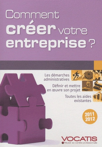 Emprunter Comment créer votre entreprise. Edition 2011-2012 livre