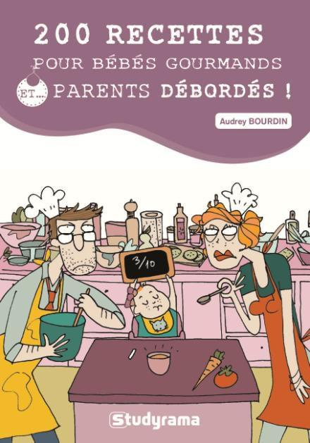 Emprunter 200 recettes pour bébés gourmands et parents débordés livre