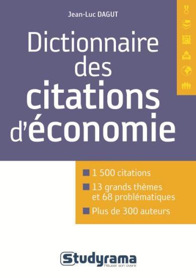 Emprunter Dictionnaire de citations d'économie. 1500 citations, 13 grands thèmes, 68 problématiques, plus de 3 livre