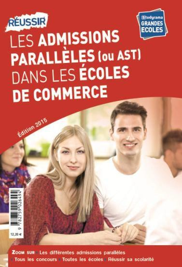 Emprunter Réussir les admissions parallèles (ou AST) dans les écoles de commerce. Edition 2015 livre