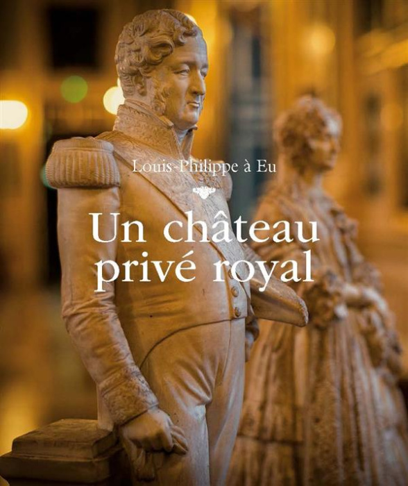 Emprunter Un château privé royal. Louis-Philippe à Eu, Edition bilingue français-anglais livre