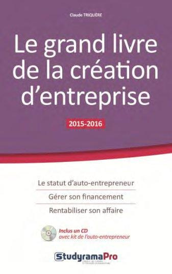 Emprunter Le grand livre de la création d'entreprise. Edition 2015-2016. Avec 1 CD-ROM livre