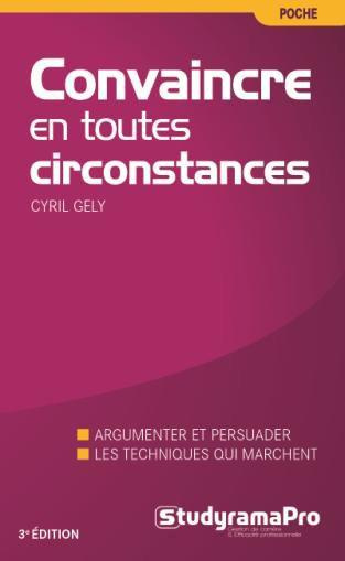 Emprunter Convaincre en toutes circonstances. Discours, face-à-face, à l'improviste : la nouvelle méthode, 3e livre