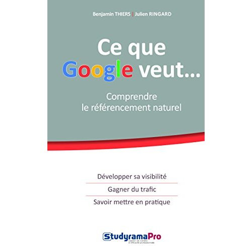 Emprunter Ce que Google veut... Comprendre le référencement naturel livre