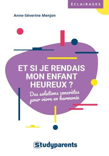 Emprunter Et si je rendais mon enfant heureux ? Des solutions concrètes pour vivre en harmonie livre