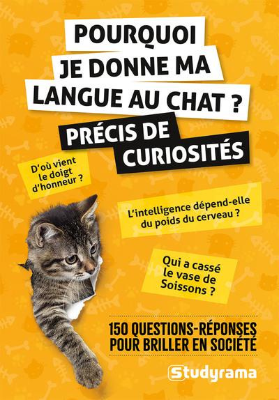 Emprunter Pourquoi je donne ma langue au chat ? Précis de curiosités. 150 questions-réponses pour briller en s livre
