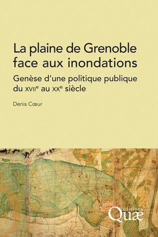 Emprunter LA PLAINE DE GRENOBLE FACE AUX INONDATIONS. GENESE D'UNE POLITIQUE PUBLIQUE DU XVIIE AU XXE SIECLE livre