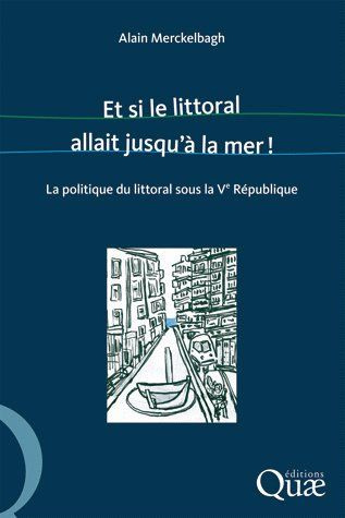 Emprunter ET SI LE LITTORAL ALLAIT JUSQU'A LA MER ! - LA POLITIQUE DU LITTORAL SOUS LA VE REPUBLIQUE livre
