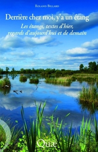 Emprunter DERRIERE CHEZ MOI, Y'A UN ETANG - LES ETANGS, TEXTES D'HIER, REGARDS D'AUJOURD'HUI ET DE DEMAIN livre