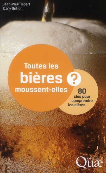 Emprunter TOUTES LES BIERES MOUSSENT-ELLES ? 80 CLES POUR COMPRENDRE LES BIERES livre