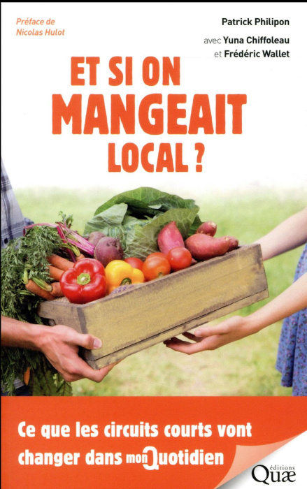 Emprunter Et si on mangeait local? / Ce que les circuits courts vont changer dans mon quotidien livre