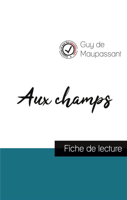Emprunter Aux champs de Guy de Maupassant (fiche de lecture et analyse complète de l'oeuvre) livre