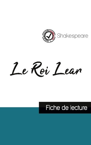 Emprunter Le Roi Lear de Shakespeare (fiche de lecture et analyse complète de l'oeuvre) livre