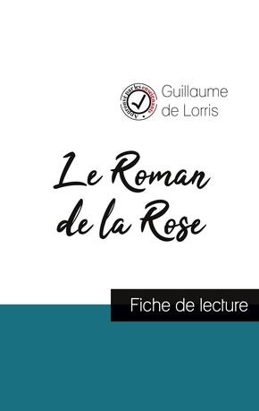 Emprunter Le Roman de la Rose de Guillaume de Lorris (fiche de lecture et analyse complète de l'oeuvre) livre