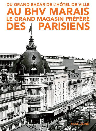 Emprunter DU GRAND BAZAR DE L'HOTEL DE VILLE AU BHV MARAIS, LE GRAND MAGASIN PREFERE DES PARISIENS livre