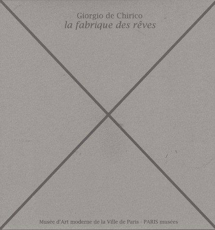 Emprunter Giorgio de Chirico. La fabrique des rêves livre