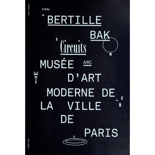 Emprunter Bertille Bak Circuits. Exposition au Musée d'Art moderne de la ville de Paris du 28 septembre au 16 livre