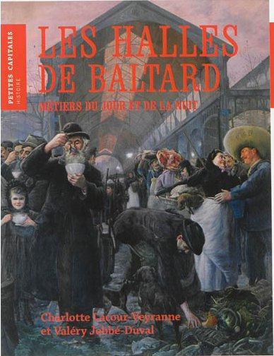 Emprunter Les Halles de Baltard. Métiers du jour et de la nuit livre