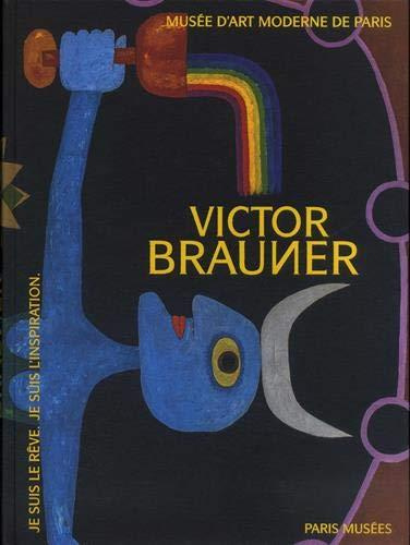 Emprunter Victor Brauner. Je suis le rêve - Je suis l'inspiration livre