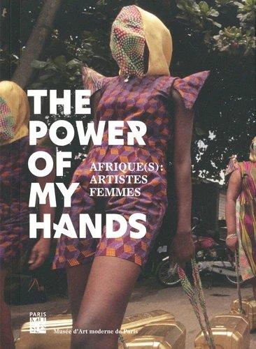 Emprunter The Power of My Hands. Afrique(s) : artistes femmes livre